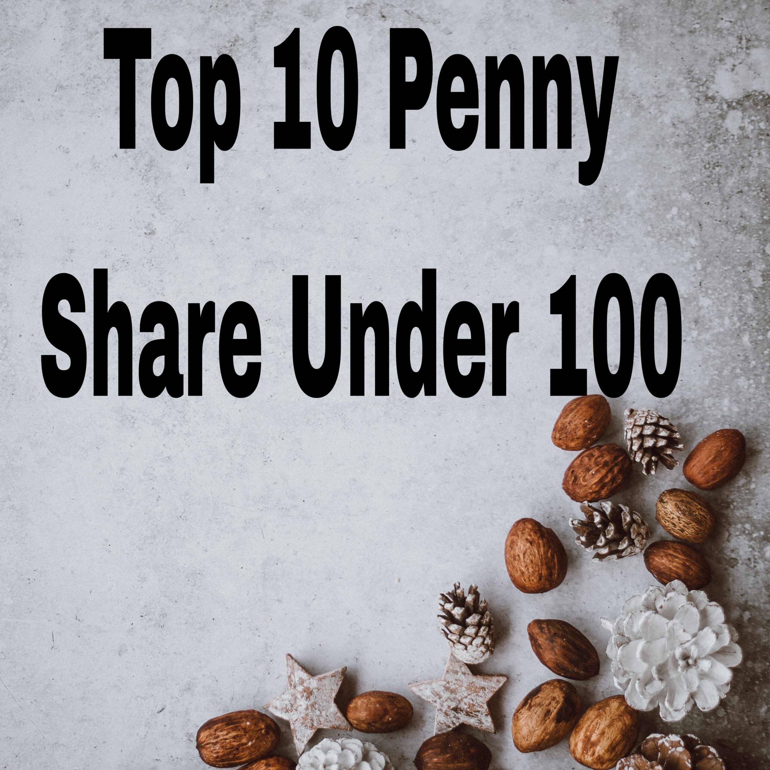 Top 10 penny share under 100